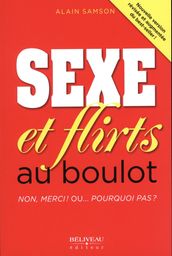 Sexe et flirt au boulot Non, merci ! Ou... pourquoi pas ?