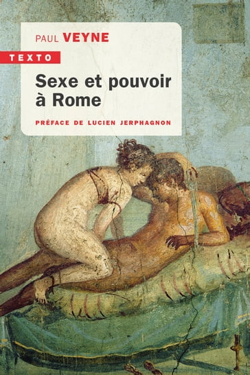 Sexe et pouvoir à Rome - Lucien Jerphagnon - Paul Veyne