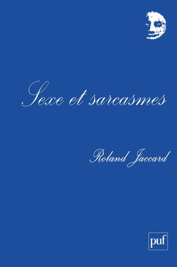 Sexe et sarcasmes - Roland Jaccard