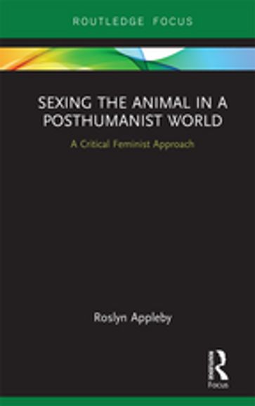 Sexing the Animal in a Post-Humanist World - Roslyn APPLEBY