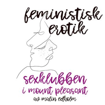 Sexklubben i Mount Pleasant - Feministisk erotik - Malin Edholm