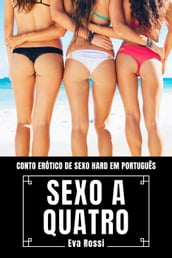 Sexo a Quatro: Conto Erótico de Sexo Hard em Português