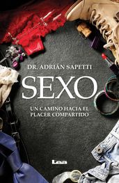 Sexo. Un camino hacia el placer compartido