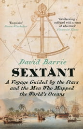 Sextant: A Voyage Guided by the Stars and the Men Who Mapped the World