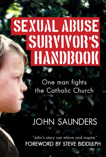 Sexual Abuse Survivor's Handbook: One Man Fights the Catholic Church - John Saunders