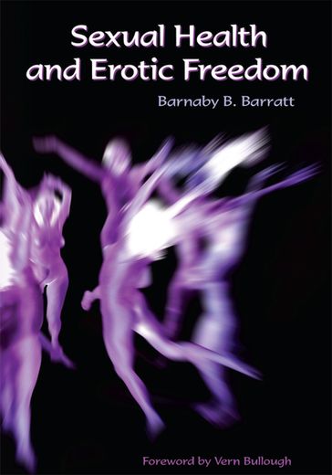 Sexual Health and Erotic Freedom - Barnaby B. Barratt