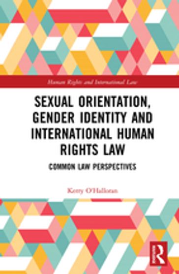 Sexual Orientation, Gender Identity and International Human Rights Law - Kerry O