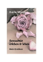 Sexualität erleben & leben - Ein informatives Nachschlagewerk mit vielen Bildern und Informationen zu allen Themen rund um Sexualität und Erotik