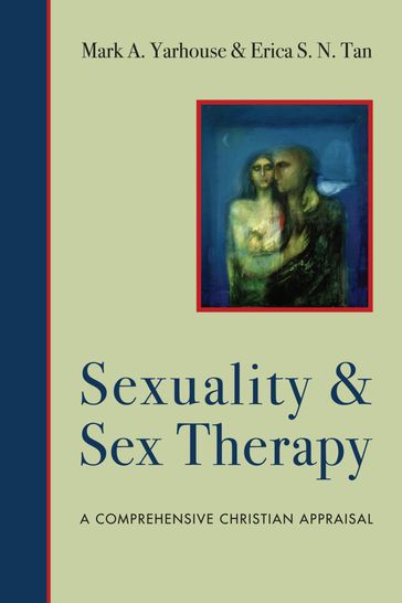 Sexuality and Sex Therapy - Mark A. Yarhouse - Erica S. N. Tan