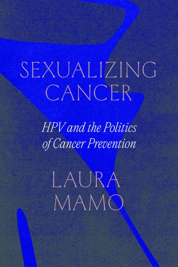 Sexualizing Cancer - Laura Mamo