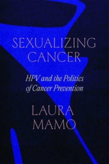 Sexualizing Cancer - Laura Mamo