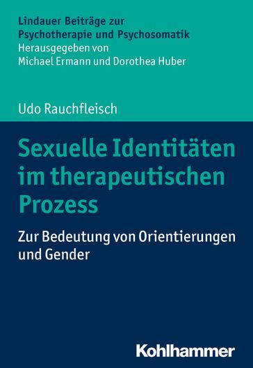 Sexuelle Identitäten im therapeutischen Prozess - Dorothea Huber - Michael Ermann - Udo Rauchfleisch