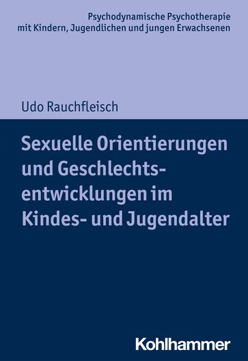 Sexuelle Orientierungen und Geschlechtsentwicklungen im Kindes- und Jugendalter - Arne Burchartz - Christiane Lutz - HANS HOPF - Udo Rauchfleisch