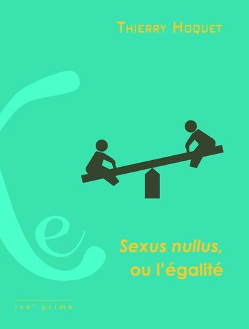 Sexus nullus, ou l'égalité - Thierry Hoquet