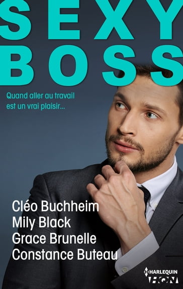 Sexy Boss - 4 romans - Cléo Buchheim - Constance Buteau - Grace Brunelle - Mily Black