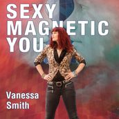 Sexy Magnetic You