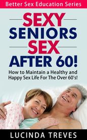 Sexy Seniors - Sex Over 60!