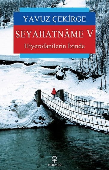 Seyahatname 5-Hiyerofanilerin zinde - Yavuz Çekirge