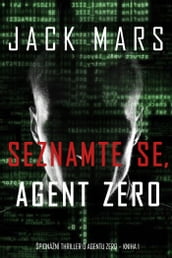 Seznamte se, Agent Zero (Špionážní thriller o agentu Zero kniha 1)