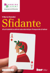 Sfidante. Giochi didattici e attività laboratoriali per l insegnante di lettere