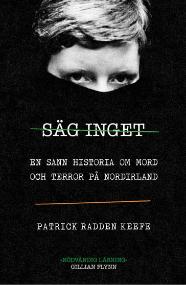 Säg inget : en sann historia om mord och terror pa Nordirland - Patrick Radden Keefe - Oliver Munday