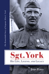 Sgt. York His Life, Legend, and Legacy