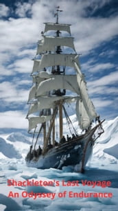 Shackleton s Last Voyage An Odyssey of Endurance