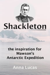 Shackleton: the inspiration for Mawson s Antarctic Expedition
