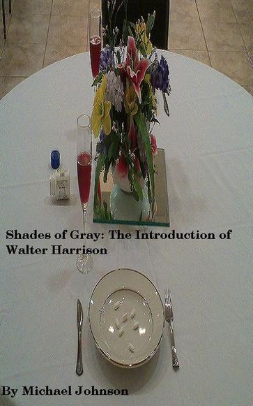 Shades of Gray: The Introduction of Walter Harrison - Michael Johnson