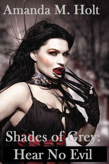 Shades of Grey II: Hear No Evil (Book Two in the Shades of Grey Series) - Amanda M. Holt