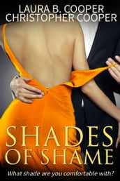 Shades of Shame (Erotic Romance / Love Triangle / Love Story / Romantic Suspense)