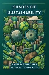 Shades of Sustainability: Unveiling the Green Economy s Potential