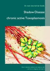 Shadow Disease chronic active Toxoplasmosis