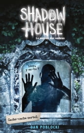 Shadow House - La Maison des ombres - Tome 2 - Cache-cache mortel