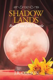Shadow Lands Book Five Lilly s Battle