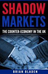 Shadow Markets: The Counter-Economy in the UK