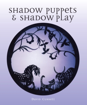 Shadow Puppets and Shadow Play - David Currell