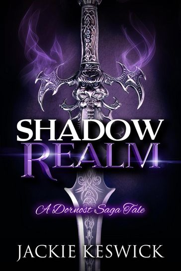 Shadow Realm: A Dornost Saga Tale - Jackie Keswick