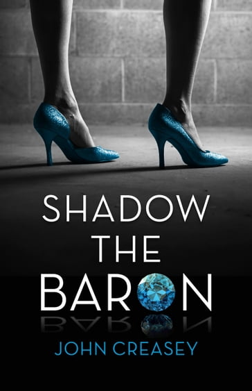 Shadow The Baron: (Writing as Anthony Morton) - John Creasey