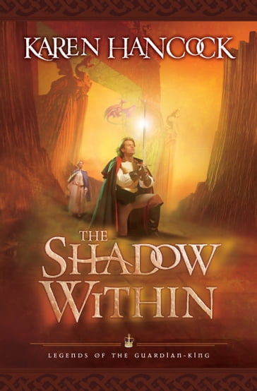 Shadow Within, The (Legends of the Guardian-King Book #2) - Karen Hancock
