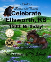 Shadow and Friends Celebrate Ellsworth, KS, 150th Birthday
