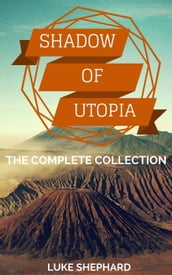 Shadow of Utopia: The Complete Collection