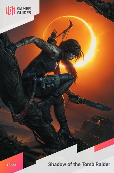 Shadow of the Tomb Raider - Strategy Guide - GamerGuides.com