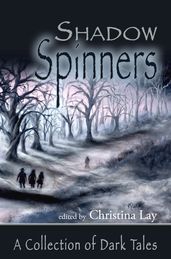 ShadowSpinners: A Collection of Dark Tales