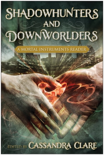 Shadowhunters and Downworlders - Sarah Rees Brennan - Holly Black