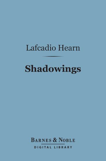 Shadowings (Barnes & Noble Digital Library) - Lafcadio Hearn