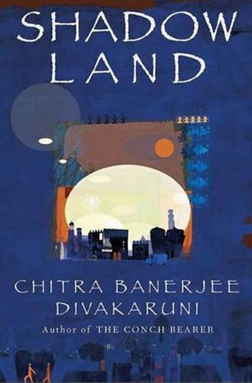 Shadowland - Chitra Banerjee Divakaruni