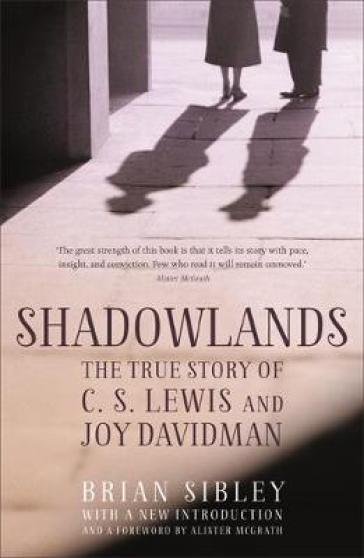 Shadowlands: The True Story of C S Lewis and Joy Davidman - Brian Sibley