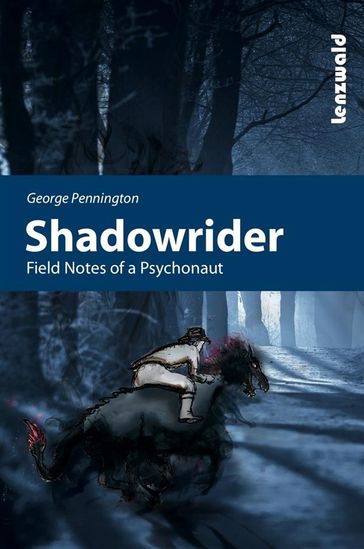 Shadowrider - Field notes of a psychonaut - George Pennington