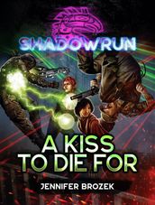 Shadowrun: A Kiss to Die For